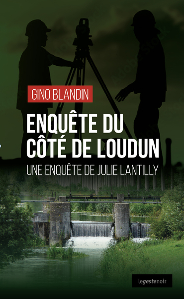 Enquête du côté de Loudun - Une enquête de Julie Lantilly