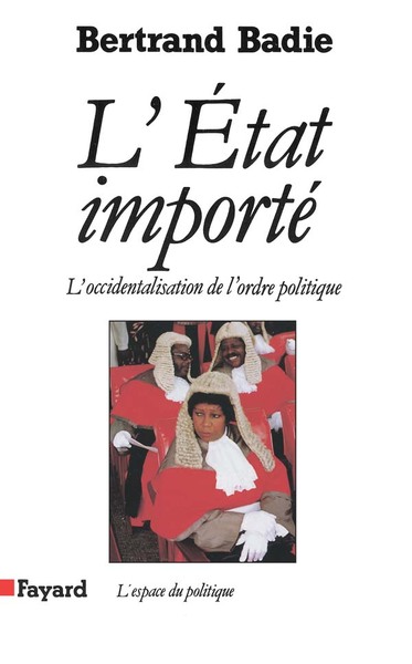 L'Etat Importé, L'Occidentalisation De L'Ordre Politique