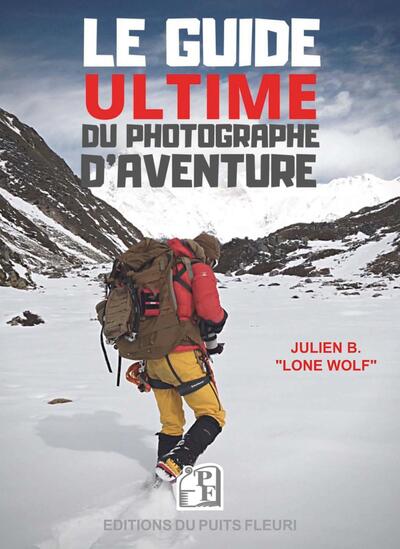 Le Guide ultime du photographe d'aventure