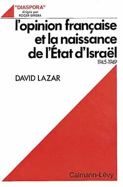 L'Opinion française et la naissance de l'Etat d'Israël 1945-1949