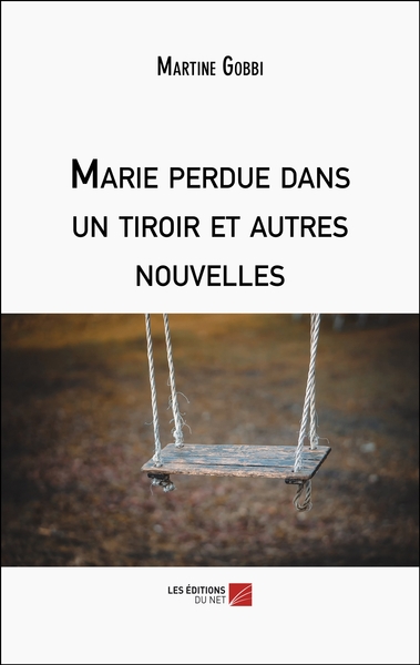 Marie perdue dans un tiroir et autres nouvelles - Martine Gobbi