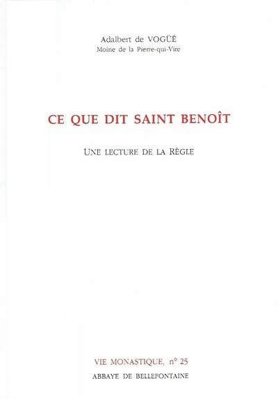 Ce Que Dit Saint Benoît, Une Lecture De La Règle