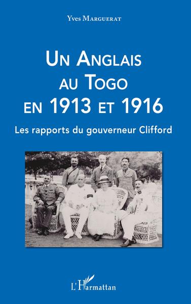 Un Anglais au Togo en 1913 et 1916 - Yves Marguerat