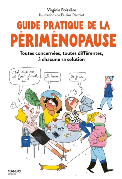 Guide pratique de la périménopause : toutes concernées, toutes différentes, à chacune sa solution - Virginie Boissière