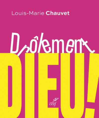 Drôlement Dieu ! - Louis-Marie Chauvet