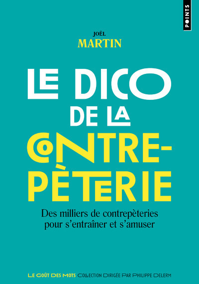 Le Dico De La Contrepèterie, Des Milliers De Contrepèteries Pour S'Entraîner Et S'Amuser - Joël Martin