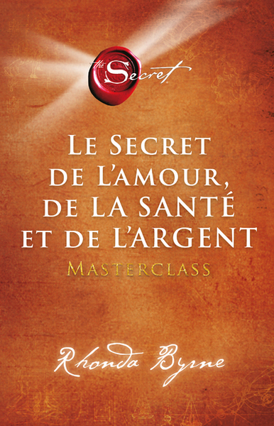 Le secret de l'amour, de la santé et de l'argent - Rhonda Byrne