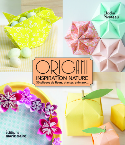 Origami nature : 30 pliages de fleurs, plantes et animaux