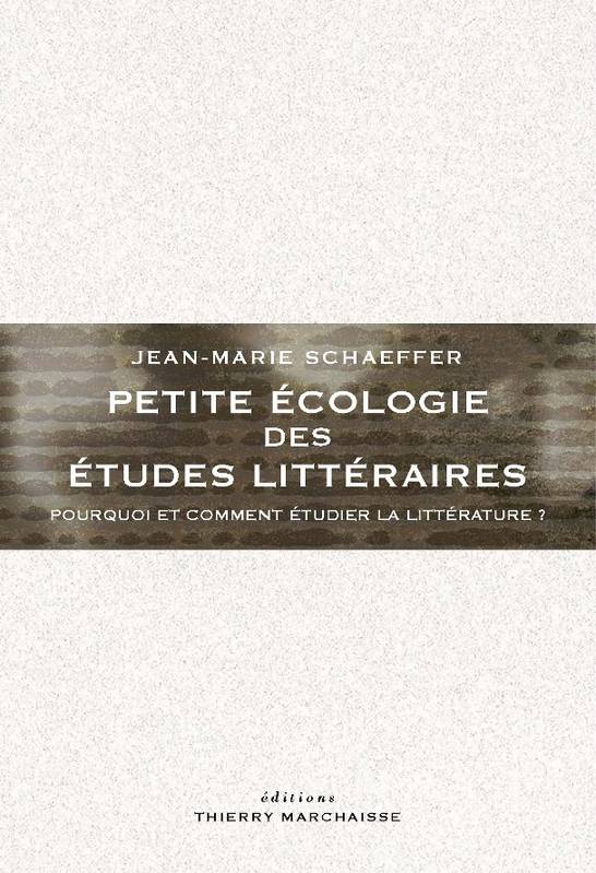 Petite écologie des études littéraires - Jean-Marie Schaeffer