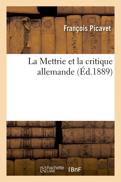La Mettrie et la critique allemande (Éd.1889)