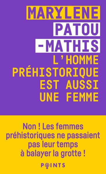 L'homme préhistorique est aussi une femme - Marylène Patou-Mathis