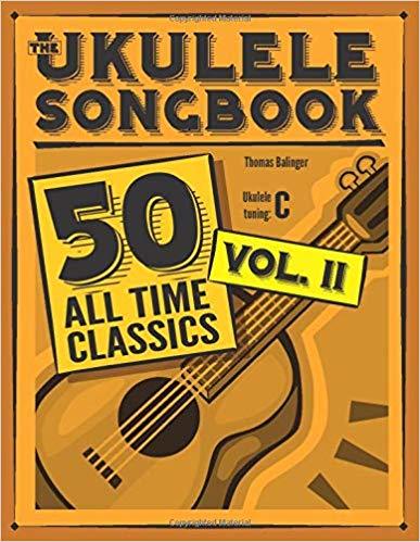 Ukulele Songbook : 50 All Time Classics Volume 2