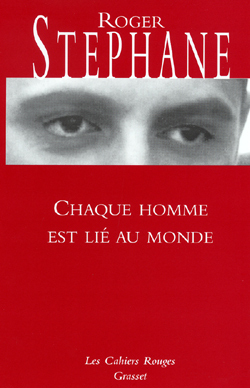 Chaque Homme Est Lié Au Monde, Carnets, Août 1939-Août 1944 - Roger Stéphane