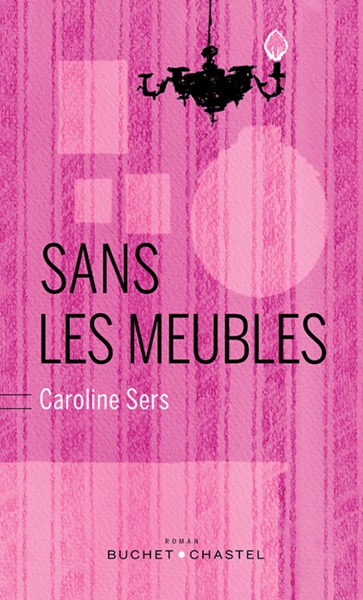 Sans Les Meubles, Roman - Caroline Sers