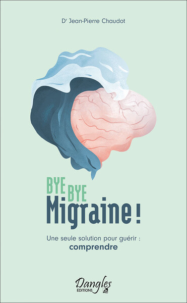 Bye bye migraine ! - Jean-Pierre CHAUDOT