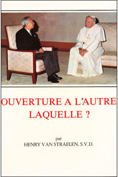 Ouverture À L'Autre, Laquelle? - L'Apostolat Missionnaire Et Le Monde Non Chrétien, L'Apostolat Missionnaire Et Le Monde Chrétien - Henry Straelen