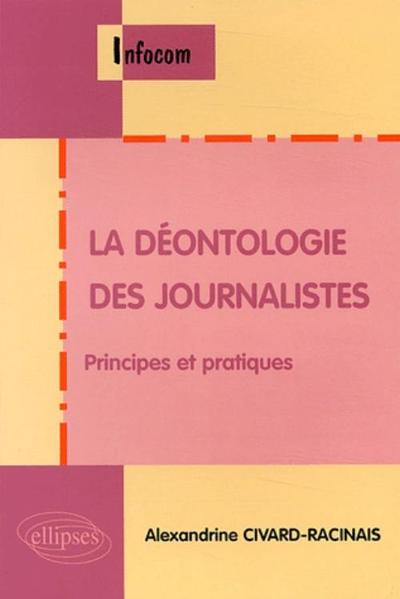 La Déontologie Des Journalistes, Principes Et Pratiques, Principes Et Pratiques