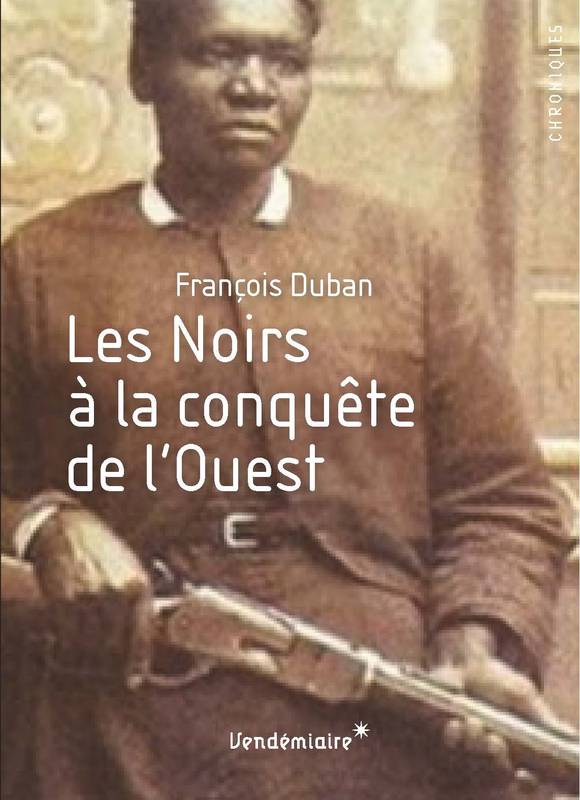 Les Noirs A La Conquete De L'Ouest