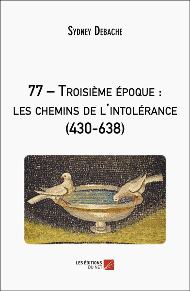 77 – Troisième époque : les chemins de l'intolérance (430-638)