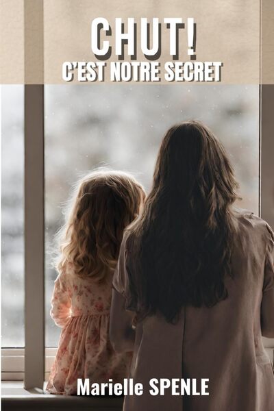 Chut! C'Est Notre Secret - Marielle Spenlé