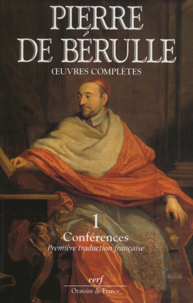 Oeuvres complètes - Volume 1 - Pierre de Bérulle