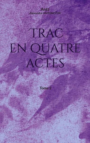 Trac en quatre actes Volume 2