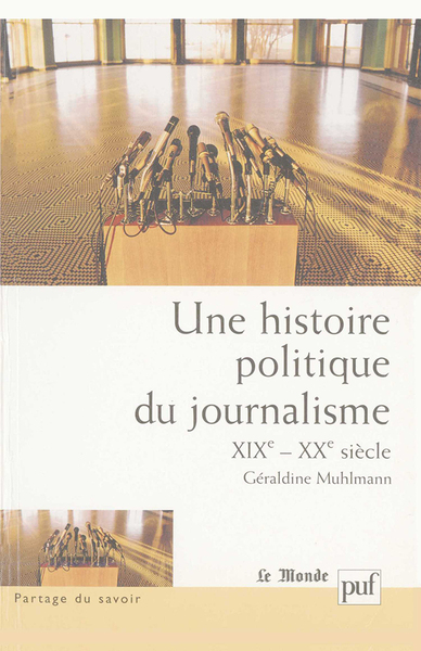 Une Histoire Politique Du Journalisme - Géraldine Muhlmann