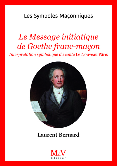 N.105 Le Message initiatique de Goethe Franc-Maçon - Laurent Bernard