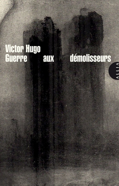 Guerre aux démolisseurs - Victor HUGO