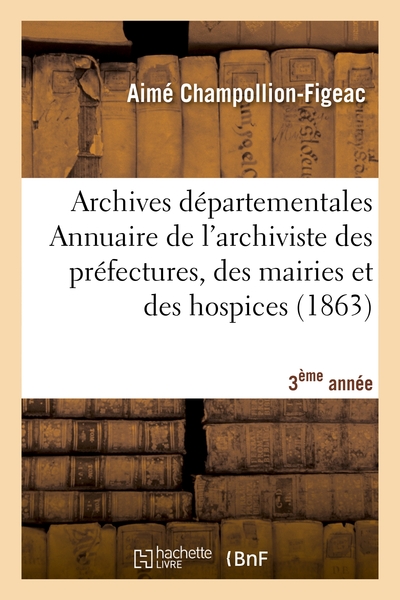 Archives départementales de France. Annuaire de l'archiviste des préfectures, 3ème ed. (1863)