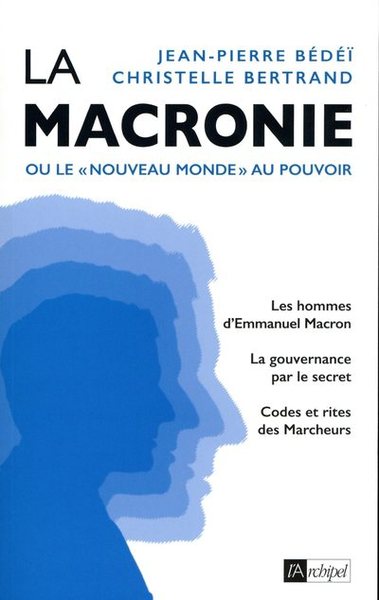 La macronie ou le nouveau monde au pouvoir - Jean-Pierre Bédéï