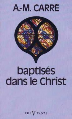 Baptisés dans le Christ - Ambroise-Marie Carré