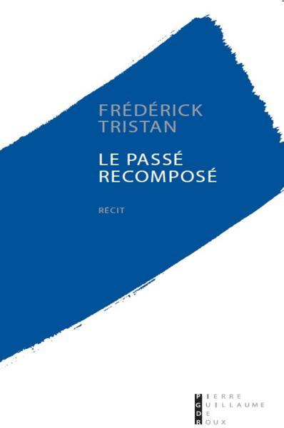 Le Passé Recomposé / Anamorphose, Amnesie Et Corps De Fee - Anamorphose - Tristan, Frédérick