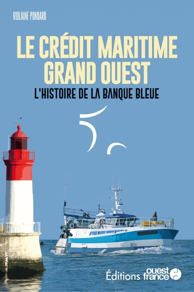 Faire l'Ouest : le Crédit Maritime Grand Ouest - Violaine Pondard