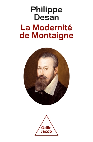 La Modernité de Montaigne - Philippe Desan