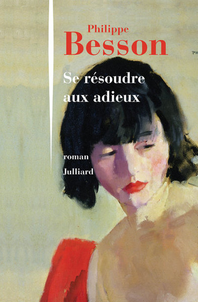 Se Résoudre Aux Adieux, Roman - Philippe Besson