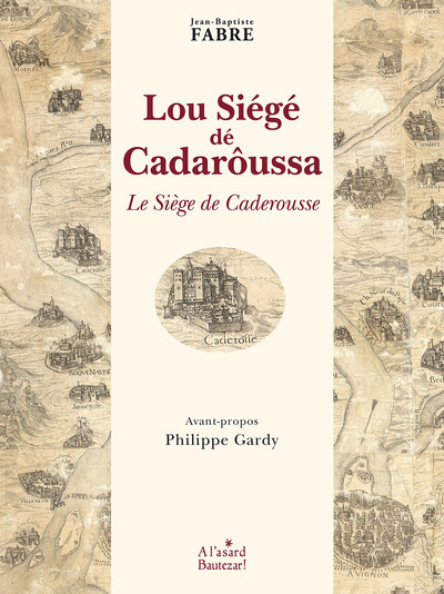 Lou Siégé dé Cadarôussa - Le Siège de Caderousse