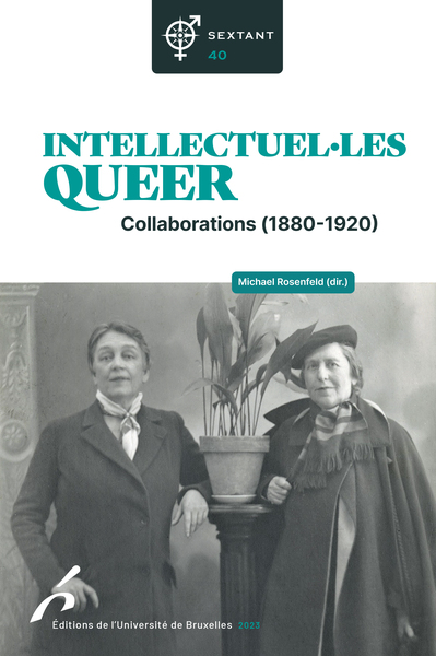 Intellectuel.les Queer. Collaborations (1880-1920) - Michaël ROSENFELD