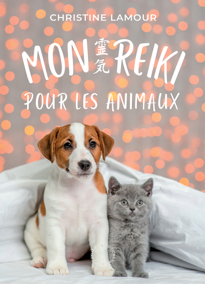 Mon Reiki pour les animaux - Christine Lamour