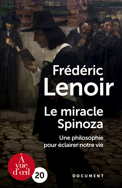 LE MIRACLE SPINOZA : UNE PHILOSOPHIE POUR ECLAIRER NOTRE VIE gc