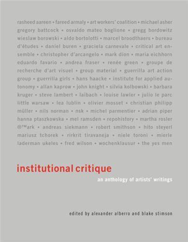 Institutional Critique : An Anthology Of Artists Writings /Anglais