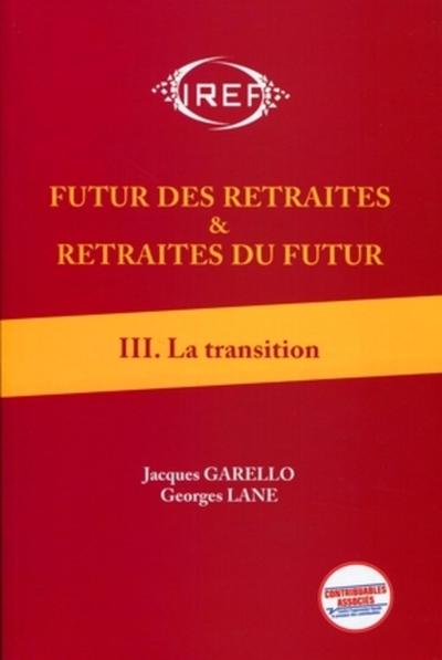 Futur des retraites & retraites du futur Volume 3 - Jacques Garello, Georges Lane