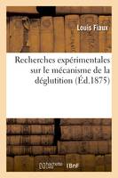 Recherches expérimentales sur le mécanisme de la déglutition