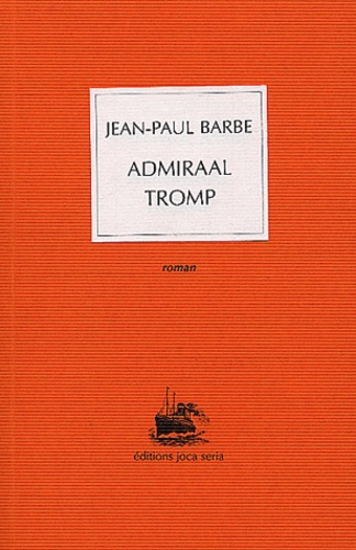 Admiraal Tromp - Jean-Paul Barbe