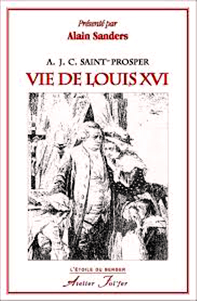 Vie de Louis XVI - A. J. C. Saint-Prosper