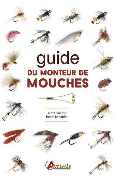 Guide du monteur de mouches - Henri Testanier, Albin Dallest