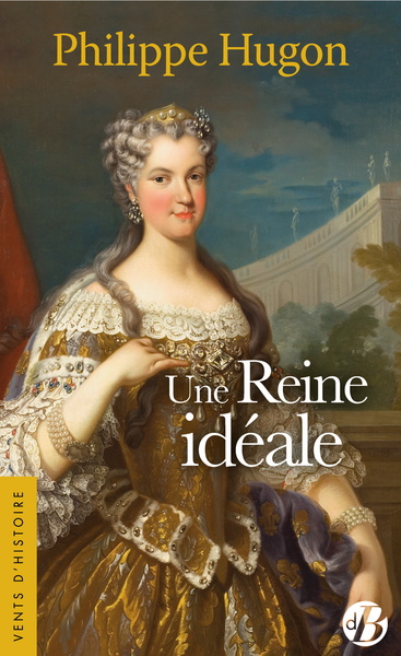 Une Reine Idéale - Philippe Hugon