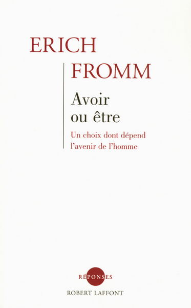 Avoir ou être - Un choix dont dépend l'avenir de l'homme