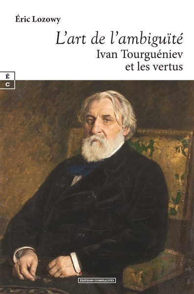 L'art de l'ambiguïté : Ivan Tourguéniev et les vertus - Lozowy, Eric