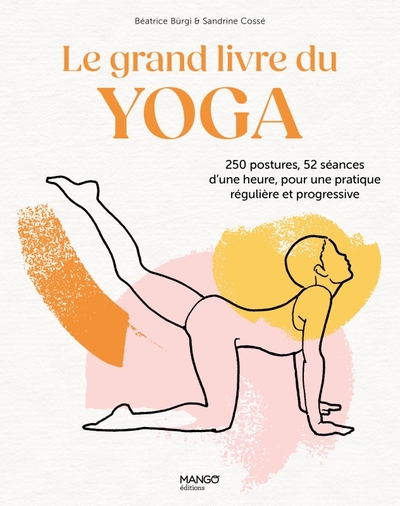 Le grand livre du yoga - Béatrice Burgi, Sandrine Cossé, Ysé Tardan-Masquelier